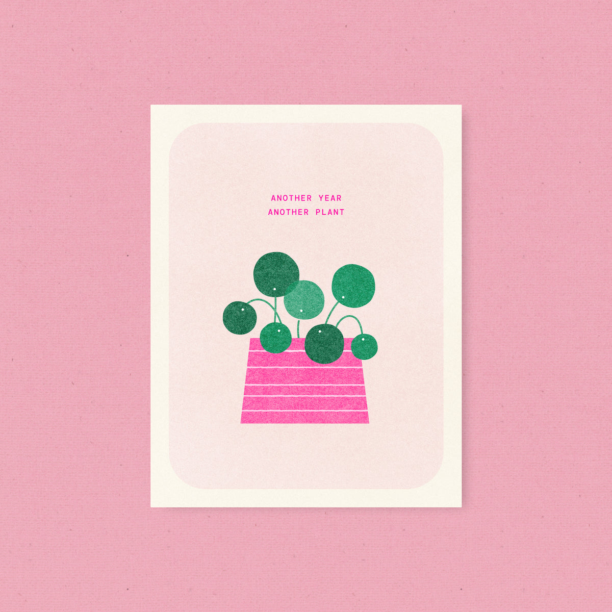 Another Year Another Plant - Pilea Houseplant Risograph Card