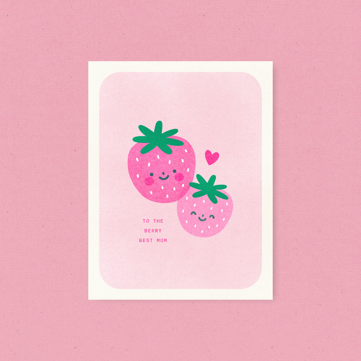 To the Berry Best Mom - Strawberry Risograph Card