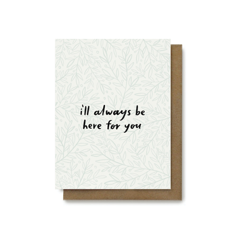 I'll Always Be Here For You Card