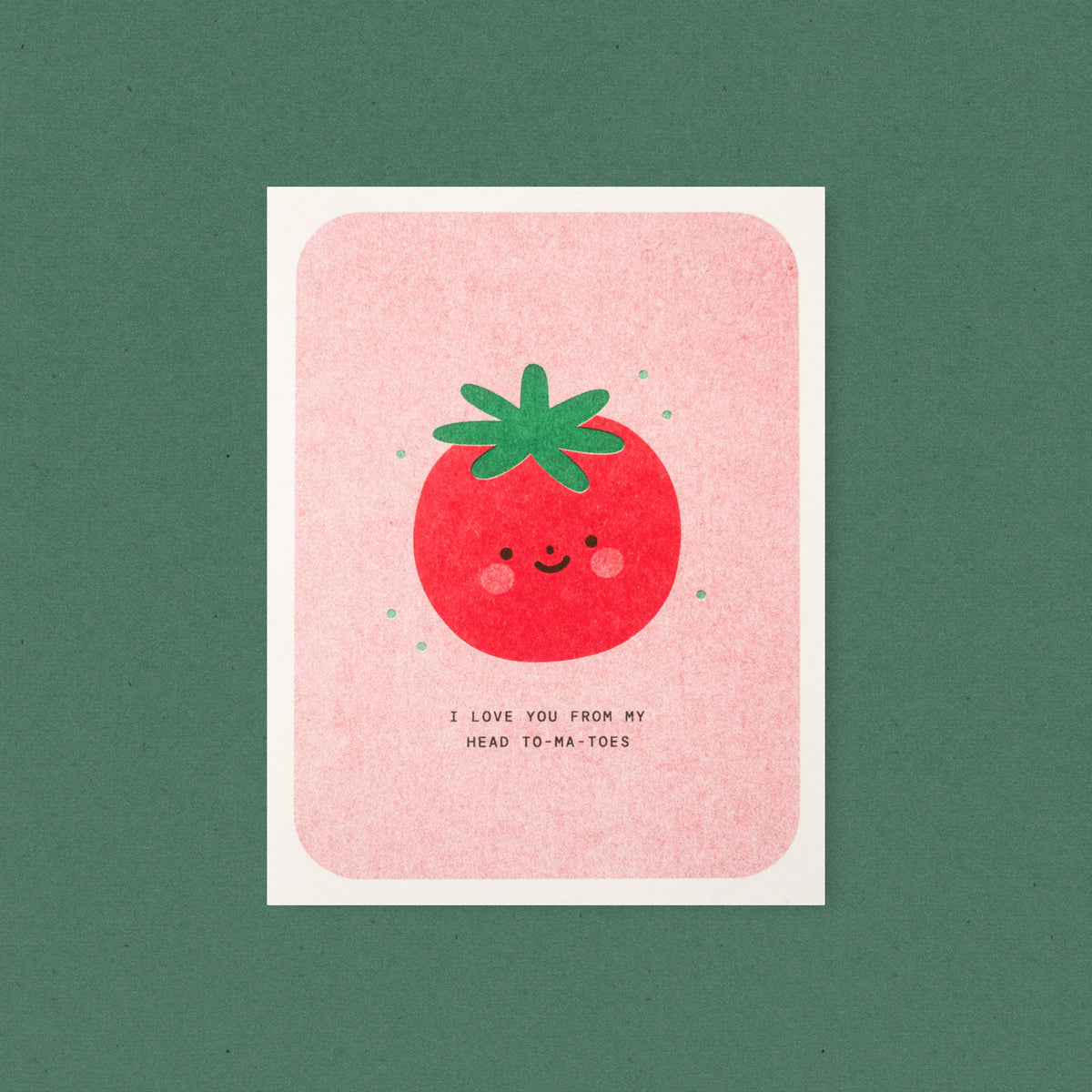 I Love You From My Head To-ma-toes - Tomato Risograph Card