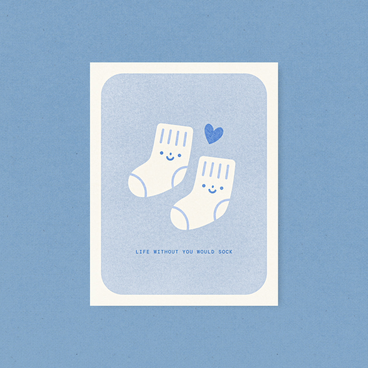Life Without You Would Sock - Risograph Card - Blue