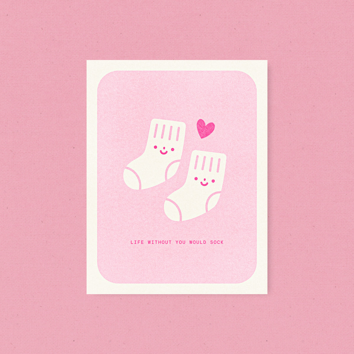 Life Without You Would Sock - Risograph Card - Pink